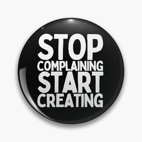 Item preview, Stop Complaining Start Creating designed and sold by Heterodoxster.