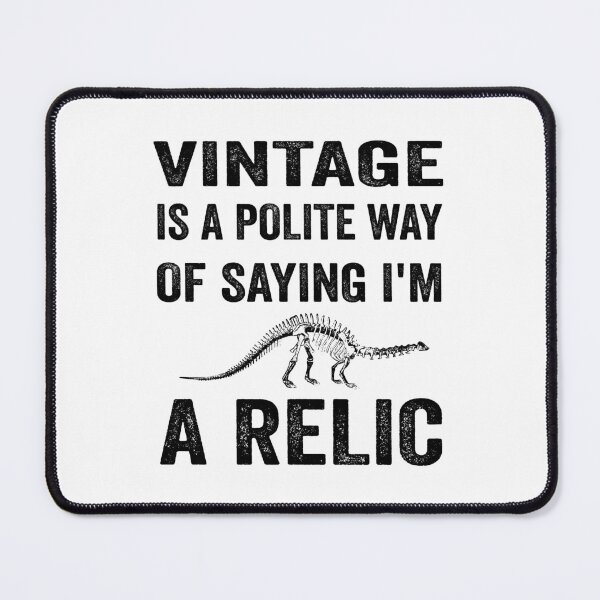 Item preview, Vintage is a polite way of saying I’m a relic designed and sold by TJHstudio.