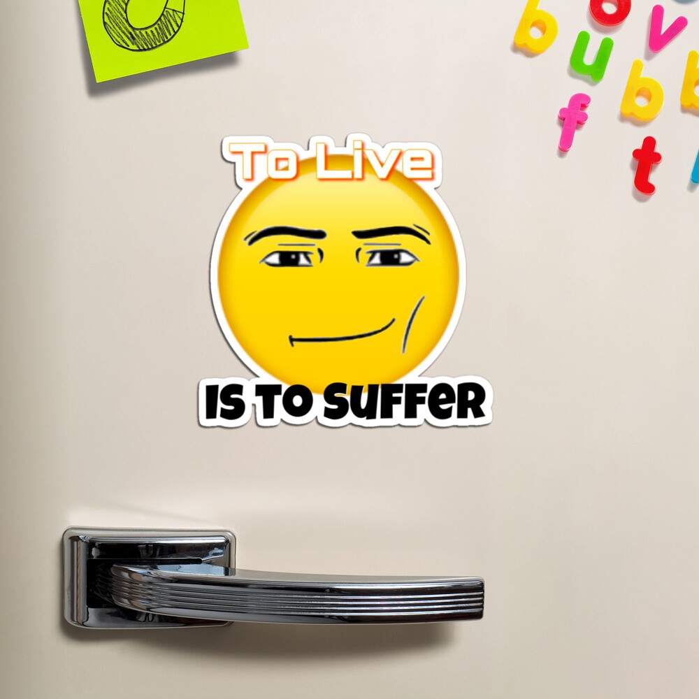 To live is to suffer (Roblox face emoji) Pin for Sale by omibenj