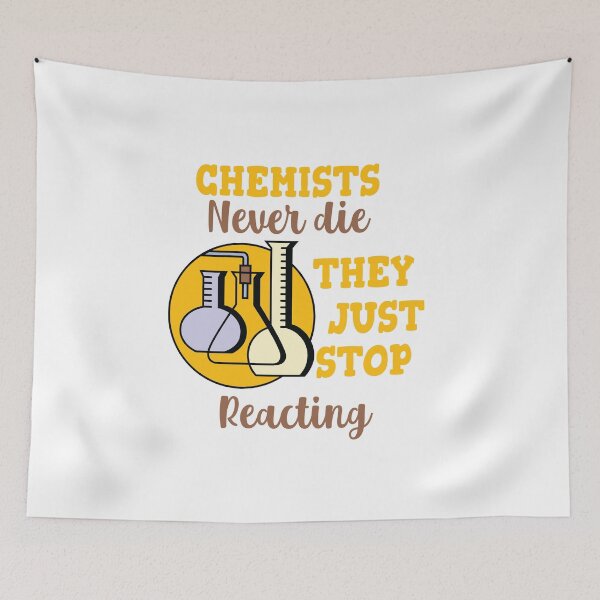 Item preview, Chemists Never Die They Just Stop Reacting designed and sold by beefrancky.