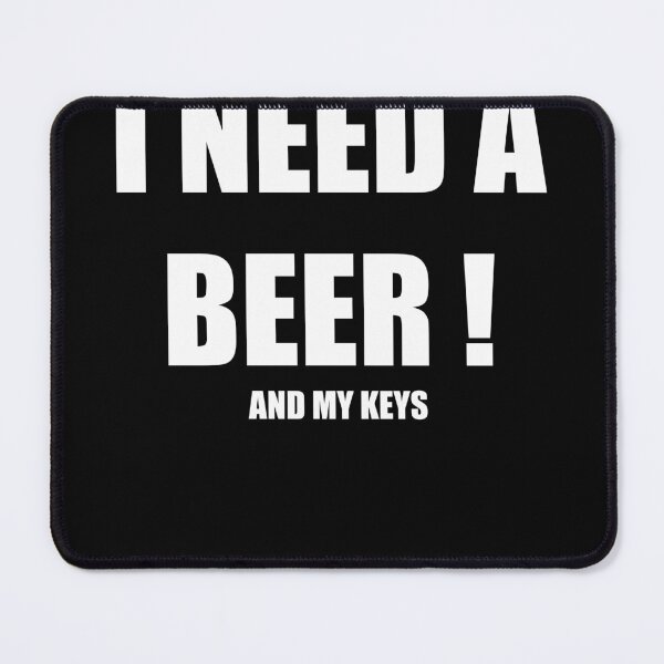 Item preview, I Need A Beer! And My Keys Tshirt designed and sold by Tom Shirtz.
