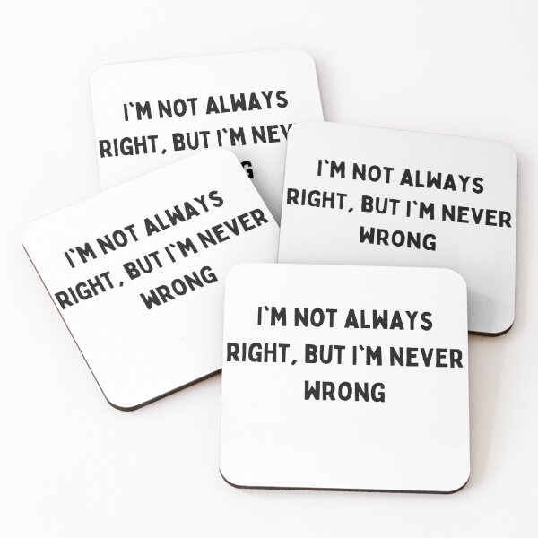 Item preview, I'm not always right but I'm never wrong Black and White Sarcastic funny Quote meme designed and sold by Mindlimes.