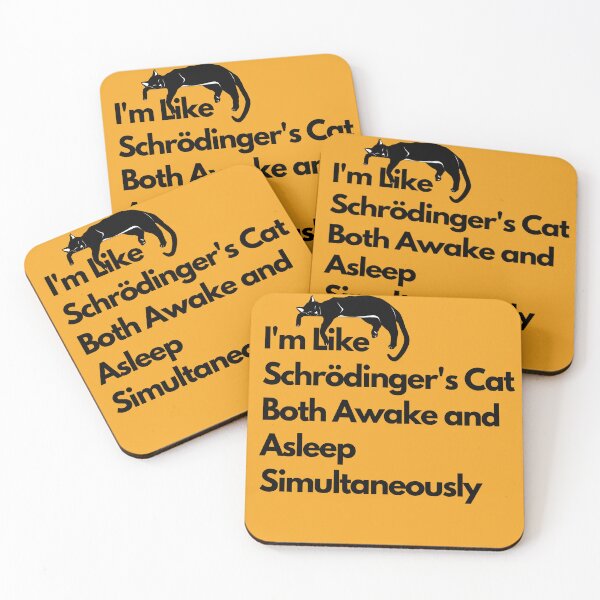 Item preview, I'm Like Schrödinger's Cat: Both Awake and Asleep Simultaneously designed and sold by nickelangelo1.