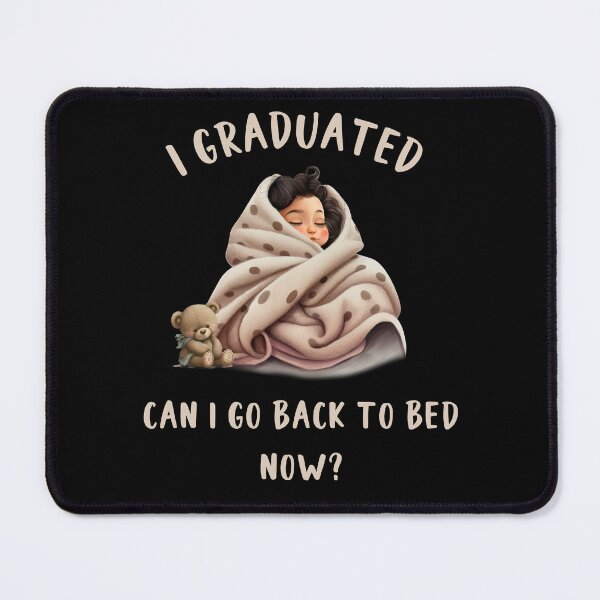Item preview, I graduated Can I Go To Bed Now? designed and sold by SunnyFunnyArt.