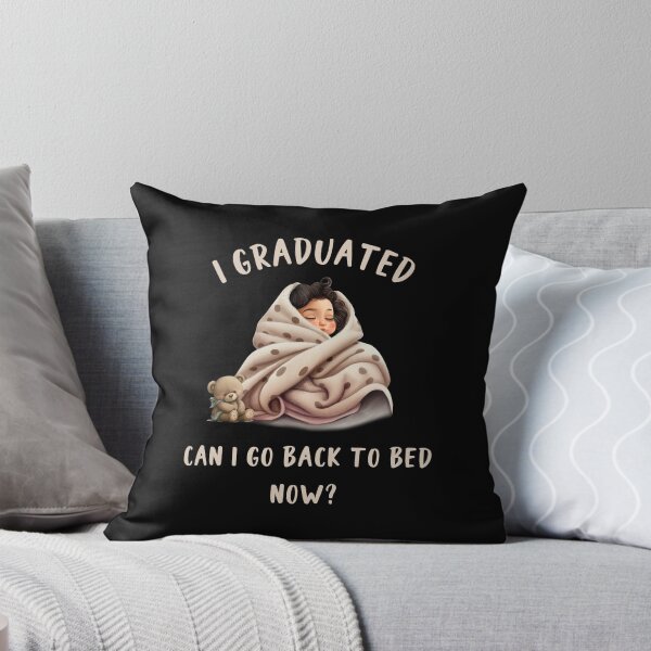 Item preview, I graduated Can I Go To Bed Now? designed and sold by SunnyFunnyArt.