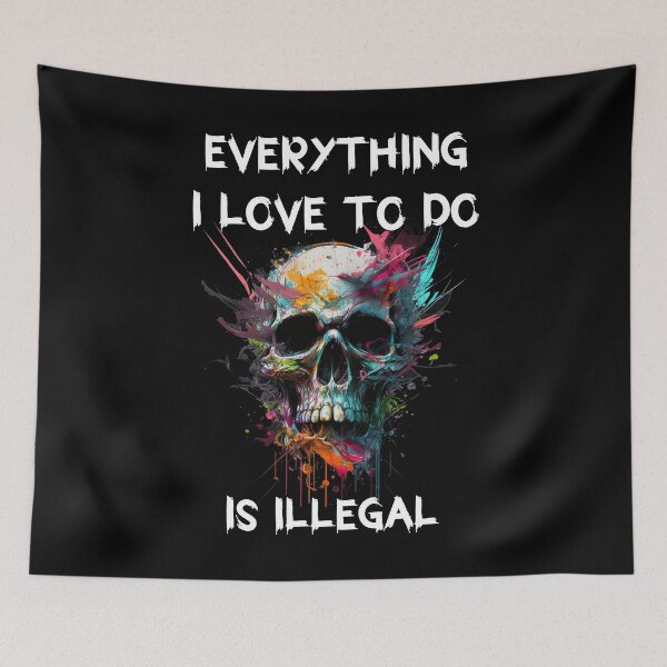 Item preview, Everything i love to do is illegal designed and sold by SunnyFunnyArt.