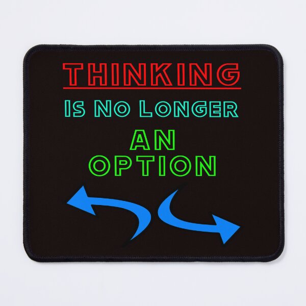 Item preview, Thinking Is No Longer An Option designed and sold by alien almanac.
