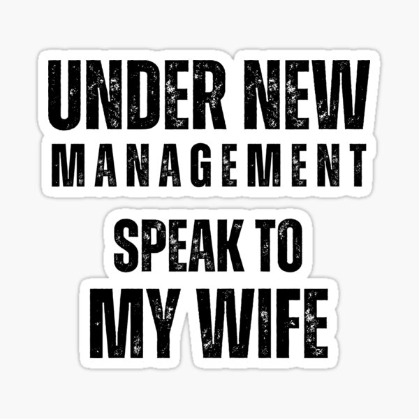 Item preview, Under New Management Speak To My Wife | Funny Quotes designed and sold by GaartLabs.