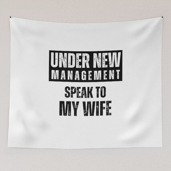 Item preview, Under New Management Speak To My Wife | Funny Quotes designed and sold by GaartLabs.