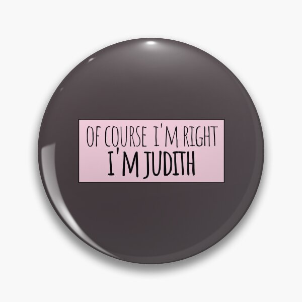 Item preview, Of Course I'm Right I'm Judith Funny Personalized designed and sold by kindxinn.