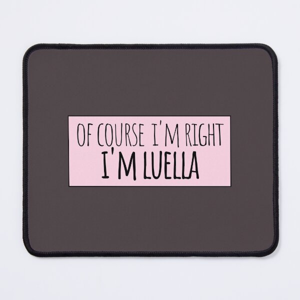 Item preview, Of Course I'm Right I'm Luella Funny Personalized designed and sold by kindxinn.