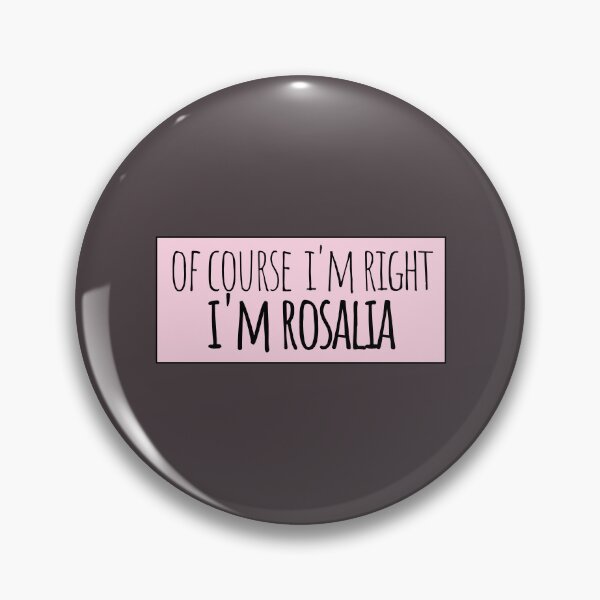 Item preview, Of Course I'm Right I'm Rosalia Funny Personalized designed and sold by kindxinn.