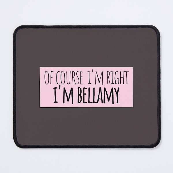 Item preview, Of Course I'm Right I'm Bellamy Funny Personalized designed and sold by kindxinn.