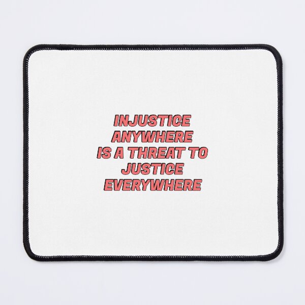 Item preview, Social justice slogans -  Injustice anywhere is a threat to justice everywhere designed and sold by Inspirationmotivation.