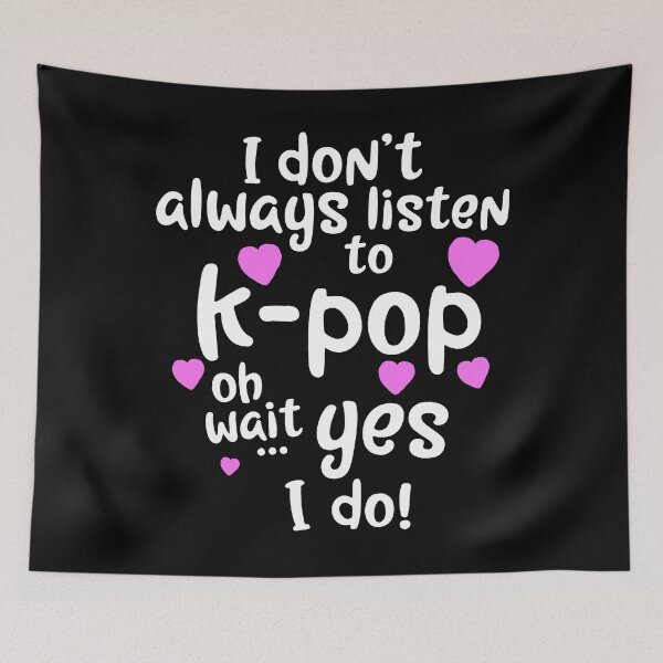 Item preview, K-Pop Shirt, I Don't Always Listen To K-Pop... Yes I Do T-Shirt designed and sold by 14thFloor.