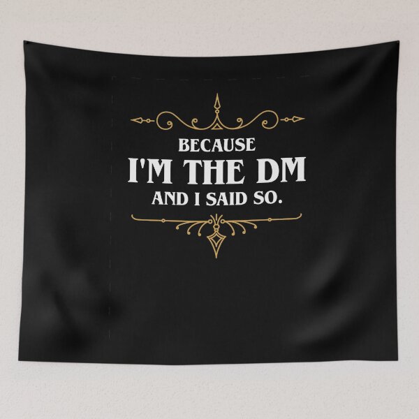 Item preview, Because I&39;m the Master and I Said So Funny Tabletop RPG Meme E designed and sold by AmandRosen.
