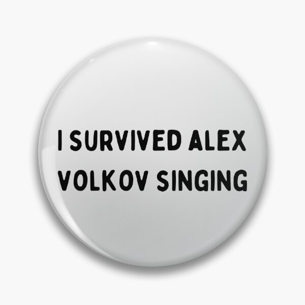 Item preview, I survived Alex Volkov Singing Twisted Love designed and sold by selmaal.