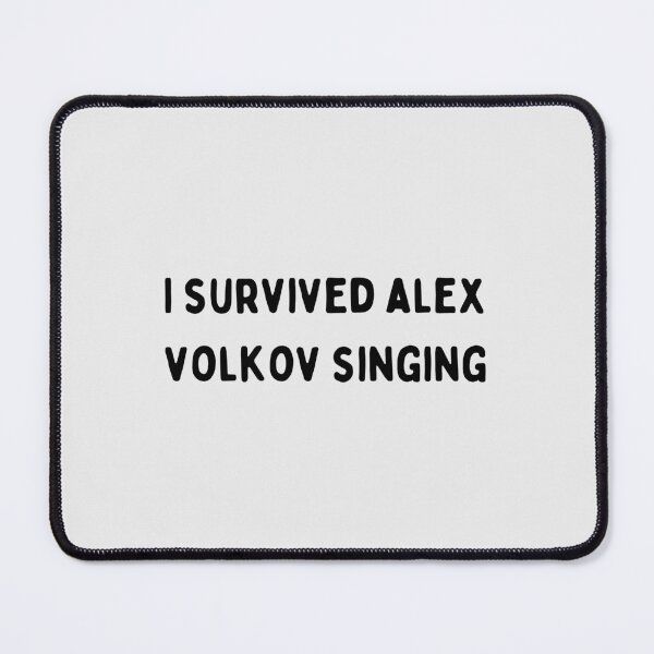 Item preview, I survived Alex Volkov Singing Twisted Love designed and sold by selmaal.