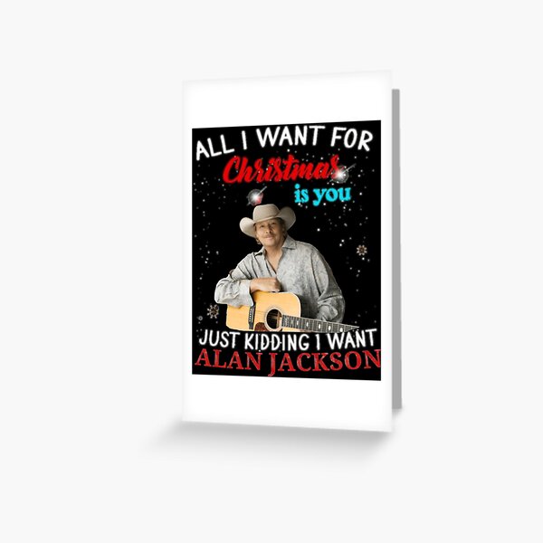 Item preview,  Alan Jackson All I Want For Christmas Is You Just Kidding  designed and sold by Bryantvukman7.