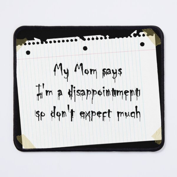 Item preview, My Mom says I'm a disappointment so don't expect much designed and sold by NeedlessTees.