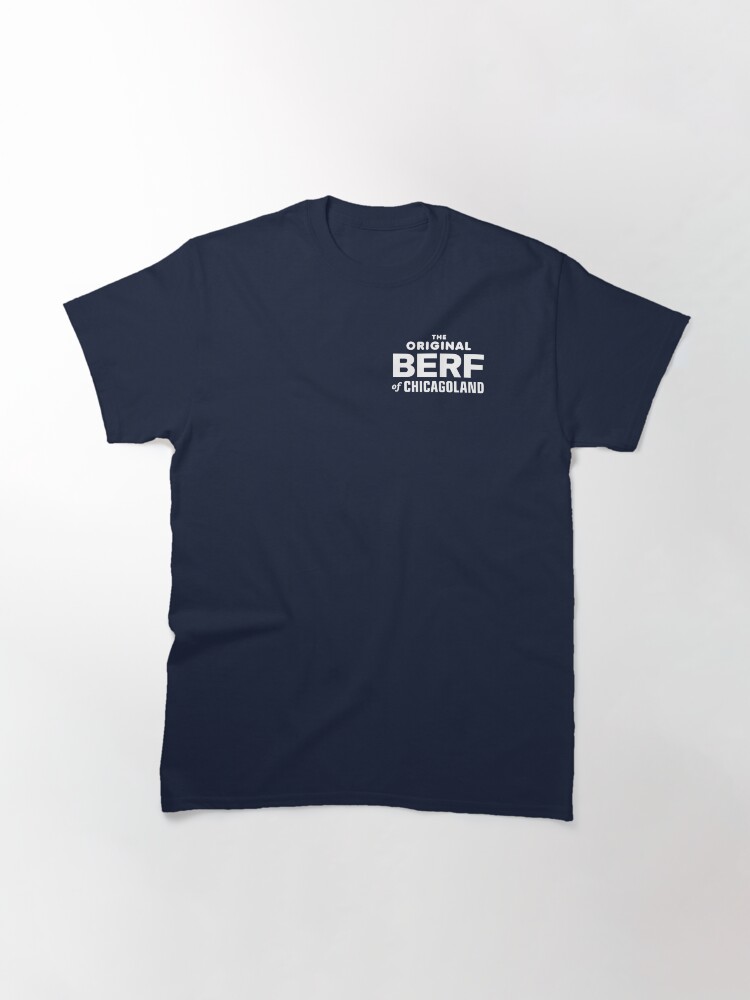 Thumbnail 3 of 7, Classic T-Shirt, The Original BERF of Chicagoland designed and sold by boboman13.