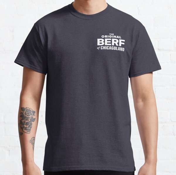 The Original BERF of Chicagoland Classic T-Shirt