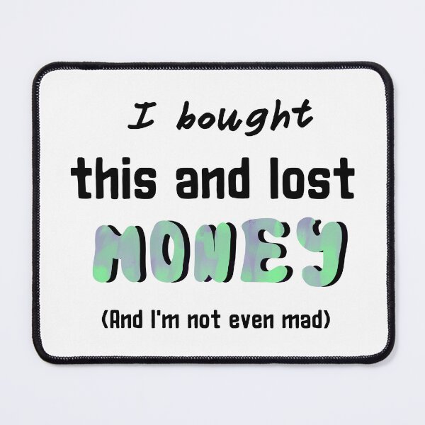 Item preview, I bought this and lost money and I'm not even mad sticker by DozyJov designed and sold by DozyJov.