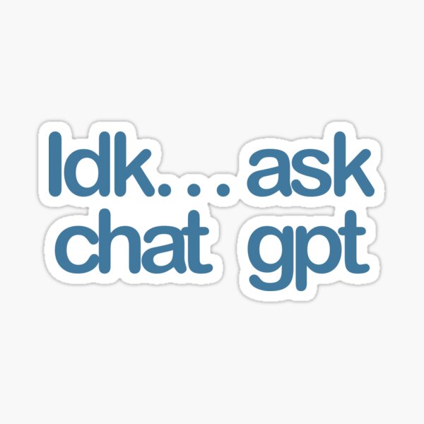 Item preview, Idk… demander au chat gpt designed and sold by DelfisArt.