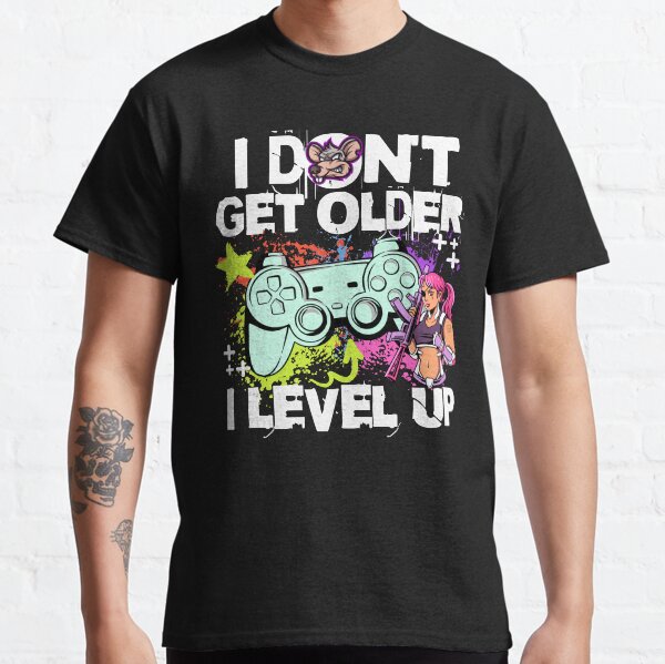 I Don't Get Older I Level Up - Gamers Birthday Gift Classic T-Shirt