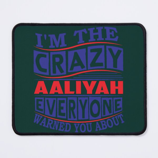 Item preview, AALIYAH Name Im The Crazy AALIYAH Everyone Warned You  designed and sold by KathleeneKemp.