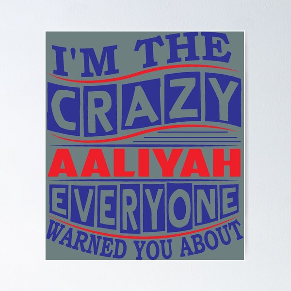 Item preview, AALIYAH Nombre Im The Crazy AALIYAH Todos te advirtieron designed and sold by KathleeneKemp.