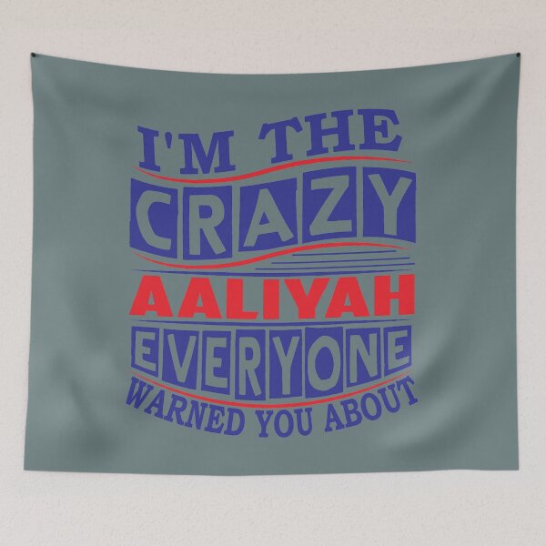 Item preview, AALIYAH Name Im The Crazy AALIYAH Everyone Warned You  designed and sold by KathleeneKemp.