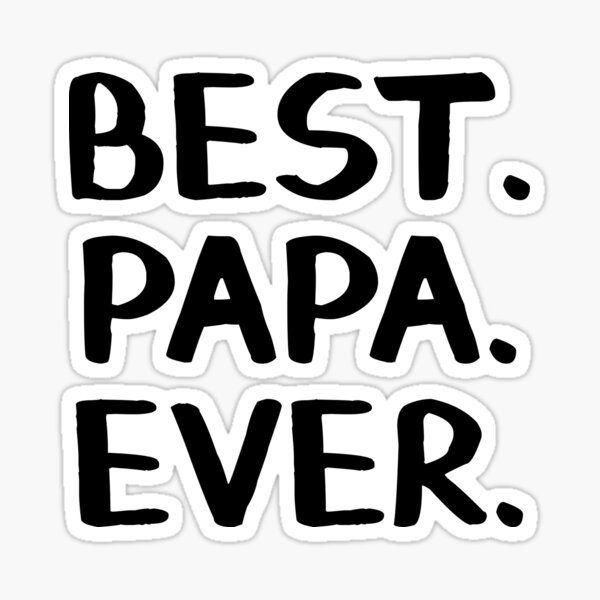 Download Best Papa Ever Sticker By Manawee Redbubble