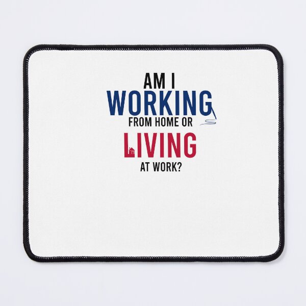 Item preview, Am I Working From Home or Living At Work designed and sold by DasaiArt.