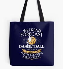 Weekend Forecast Basketball With No Chance Of House Cleaning Or Cooking Tote Bag