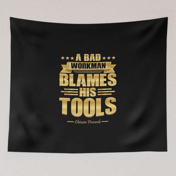 Item preview, A Bad Workman Blames His Tools - Motivational Quote designed and sold by Abanak.