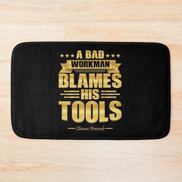 Item preview, A Bad Workman Blames His Tools - Motivational Quote designed and sold by Abanak.