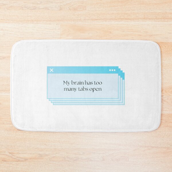 Item preview, Brain Has Too Many Tabs Open designed and sold by Brookerino.
