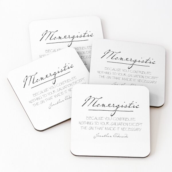 Item preview, Monergistic Because You Contribute Nothing to your Salvation Except the Sin That Made It Necessary Jonathan Edwards Quote designed and sold by KCTraders.