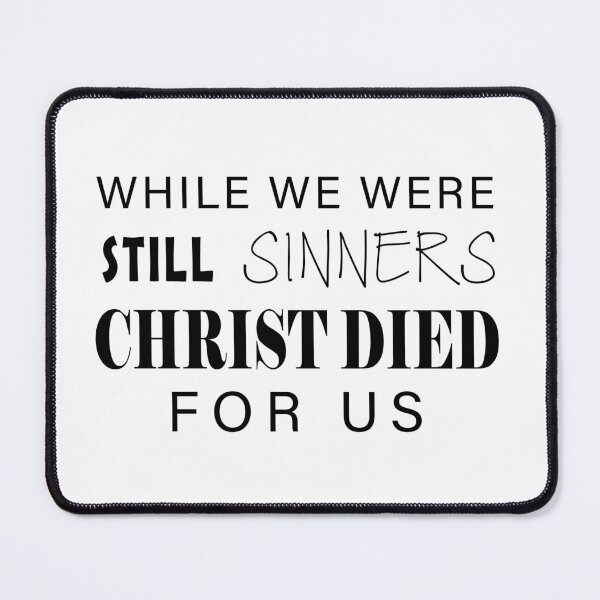 Item preview, While We Were Sinners Christ Died For Us designed and sold by KCTraders.
