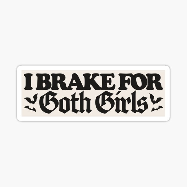Item preview, i brake for goth girls designed and sold by rottenredcherry.