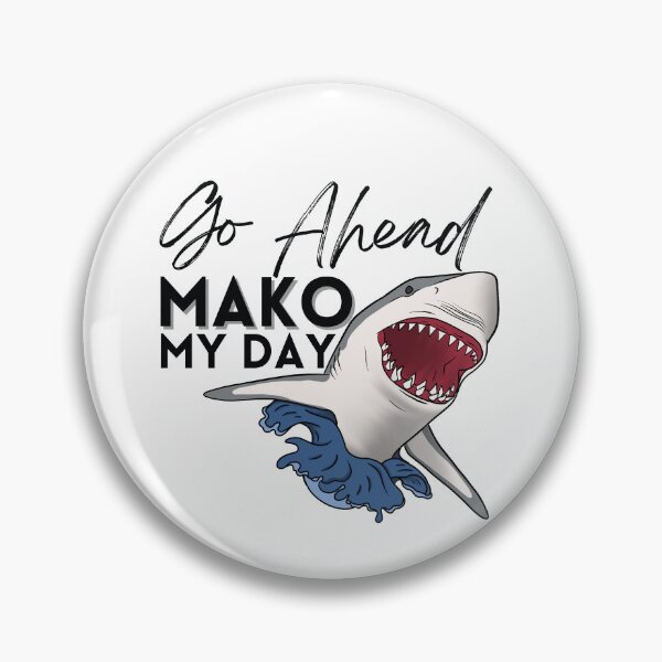 Item preview, Go Ahead Mako My Day designed and sold by Lampblack and Bone.