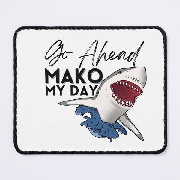 Item preview, Go Ahead Mako My Day designed and sold by Lampblack and Bone.