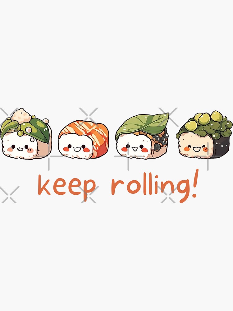 Cute Sushi Keep Rolling Gift For Sushi Lovers Kawaii Rice Roll Funny Asian  Food Pun For Foodie Kawaii T Shirt Japanese Cuisine Fan Gift | Sticker