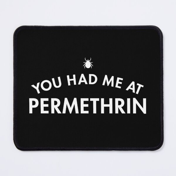 Item preview, You Had Me At Permethrin White Tick designed and sold by twHistory.