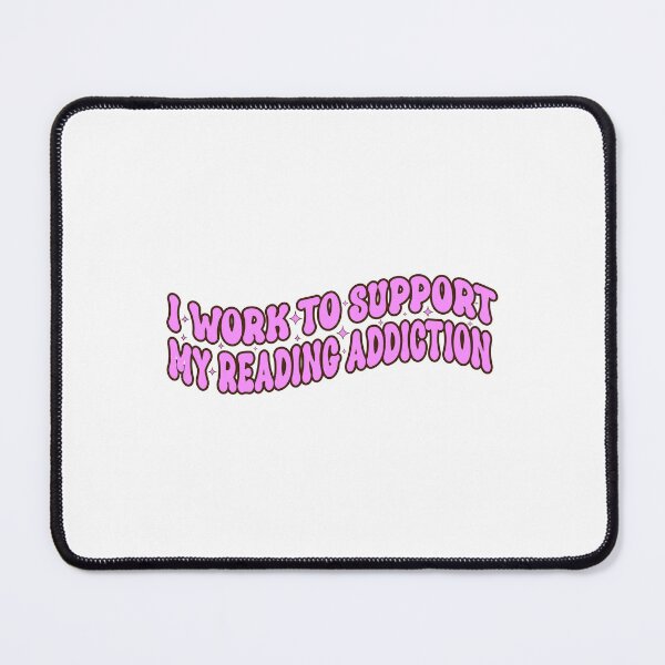 Item preview, I Work To Support My Reading Addiction designed and sold by SOUFIANE1991.