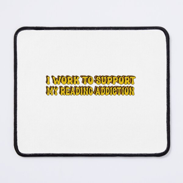 Item preview, I Work To Support My Reading Addiction designed and sold by SOUFIANE1991.