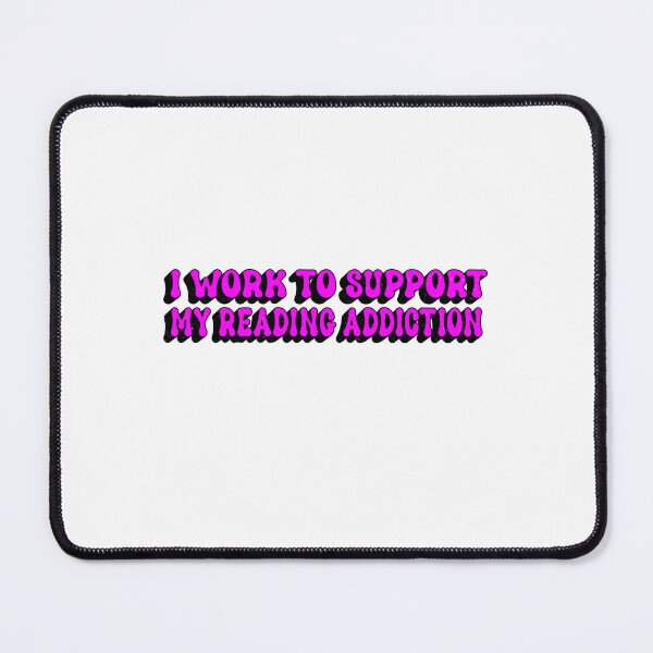 Item preview, I Work To Support My Reading Addiction designed and sold by SOUFIANE1991.