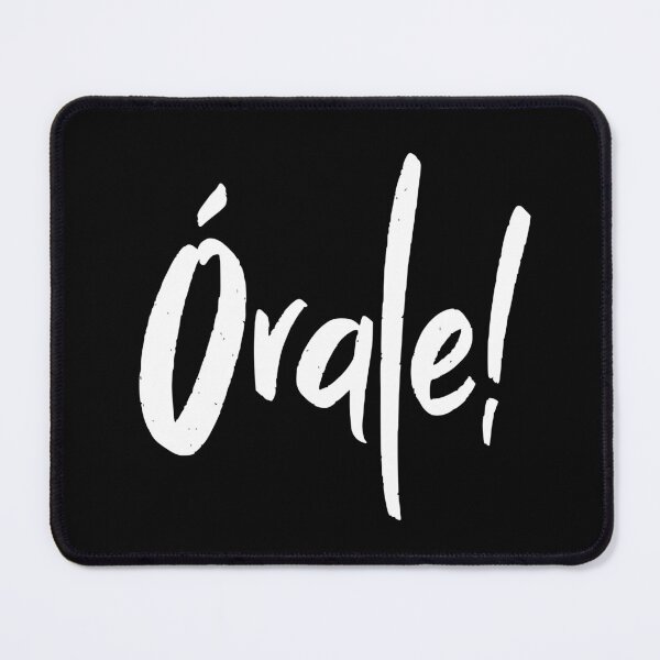 Item preview, Orale Mexican Spanish Slang Okay All Right Órale! designed and sold by Legit Hooligan.