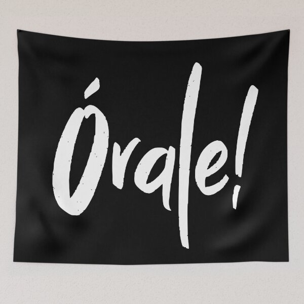 Item preview, Orale Mexican Spanish Slang Okay All Right Órale! designed and sold by Legit Hooligan.